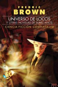 Universo de locos y otras novelas de marcianos