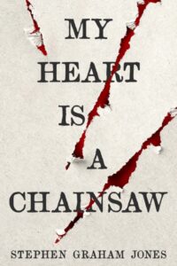 My Heart Is a Chainsaw