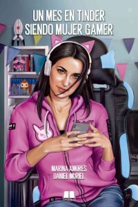 UN MES EN TINDER SIENDO MUJER GAMER